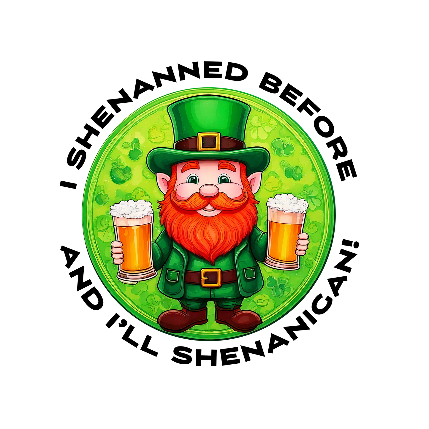 I Shenanned Before and I'll Shenanigan! - Can cooler